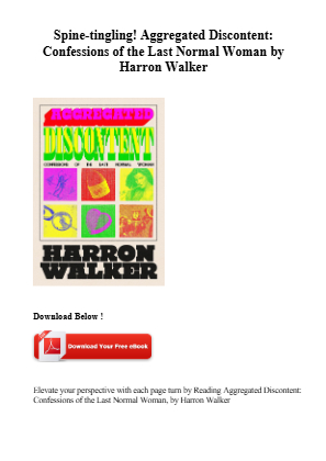 Download (ePub) Read Pdf Aggregated Discontent: Confessions of the Last Normal Woman by Harron Walker for free