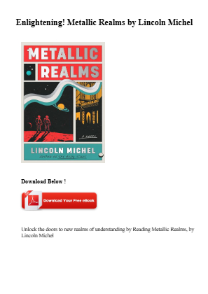 Download Get [PDF] Book Metallic Realms by Lincoln Michel for free
